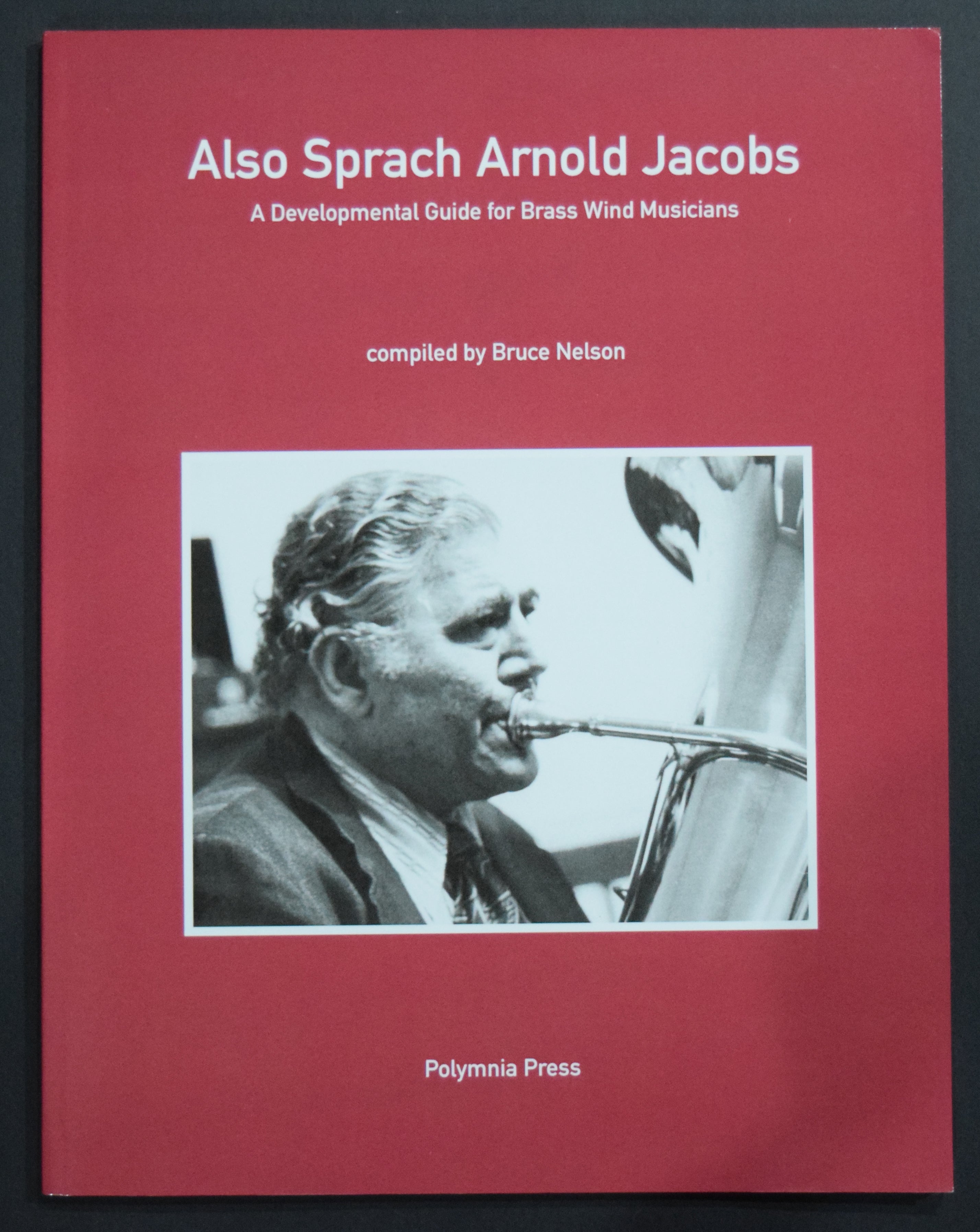 Also Sprach Arnold Jacobs A Developmental Guide for Brass Musicians